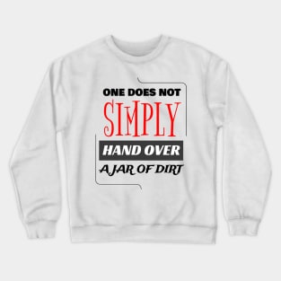 One Does Not Simply Hand Over Crewneck Sweatshirt